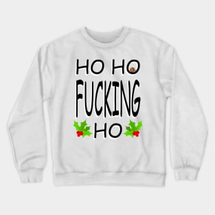 Ho Ho Fucking Ho #1 Crewneck Sweatshirt